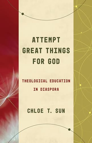 Attempt Great Things for God: Theological Education in Diaspora (Theological Education Between the Times) von William B. Eerdmans Publishing Company