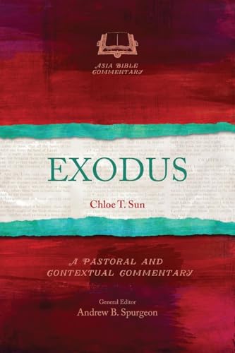 Exodus: A Pastoral and Contextual Commentary (Asia Bible Commentary) von Langham Global Library