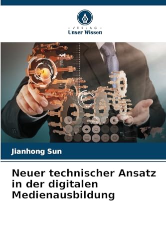 Neuer technischer Ansatz in der digitalen Medienausbildung von Verlag Unser Wissen