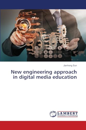 New engineering approach in digital media education: DE von LAP Lambert Academic Publishing