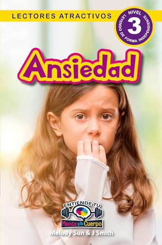 Ansiedad: Entiende tu mente y tu cuerpo (Lectores atractivos, nivel 3) von Engage Books