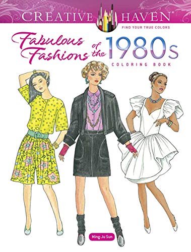 Creative Haven Fabulous Fashions of the 1980s Coloring Book (Creative Haven Coloring Books)