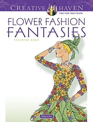 Flower Fashion Fantasies (Creative Haven Coloring Books)