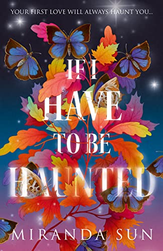 If I Have To Be Haunted: The most haunting romantic debut fantasy of 2023 von Magpie