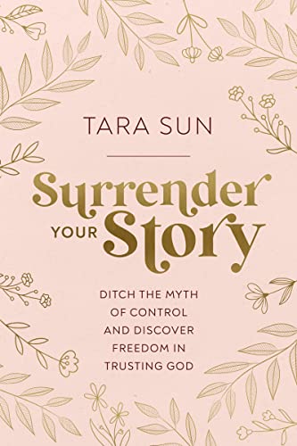 Surrender Your Story: Ditch the Myth of Control and Discover Freedom in Trusting God von Penguin