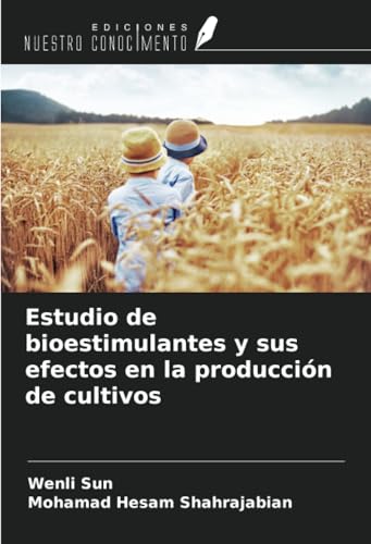 Estudio de bioestimulantes y sus efectos en la producción de cultivos von Ediciones Nuestro Conocimiento