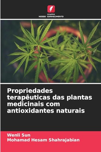 Propriedades terapêuticas das plantas medicinais com antioxidantes naturais von Edições Nosso Conhecimento