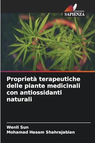 Proprietà terapeutiche delle piante medicinali con antiossidanti naturali von Edizioni Sapienza