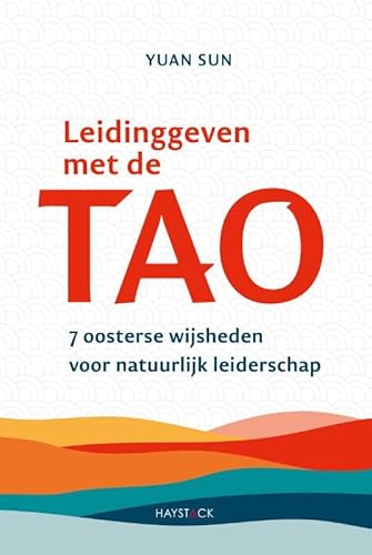 Leidinggeven met de tao: 7 oosterse wijsheden voor natuurlijk leiderschap von Haystack, Uitgeverij