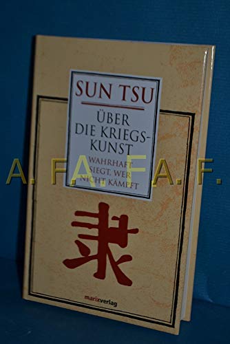 Über die Kriegskunst: Wahrhaft siegt, wer nicht kämpft (Fernöstliche Klassiker)
