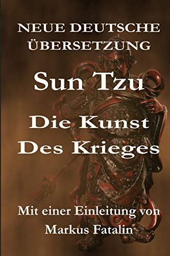 Sun Tzu - Die Kunst des Krieges: Neue deutsche Übersetzung von CREATESPACE
