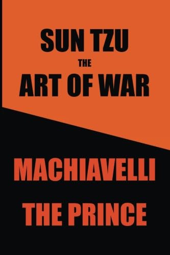 Sun Tzu's Art of War & Machiavelli's Prince: Two Great Works in One Book