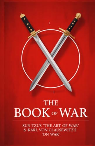 The Book of War : SunTzu's "The Art of War" & Karl Von Clausewitz's "On War" The Book of War : SunTzu's "The Art of War" & Karl Von Clausewitz's "On War" von Grapevine