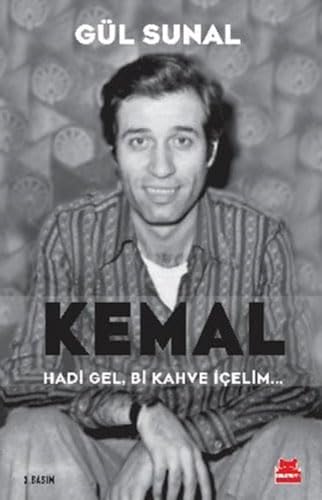 Kemal, Hadi Gel, Bi Kahve Icelim