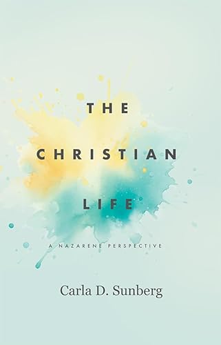 The Christian Life: A Nazarene Perspective von Foundry Publishing