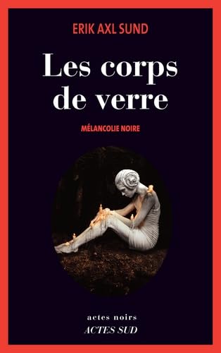 Les corps de verre: Mélancolie noire von Actes Sud