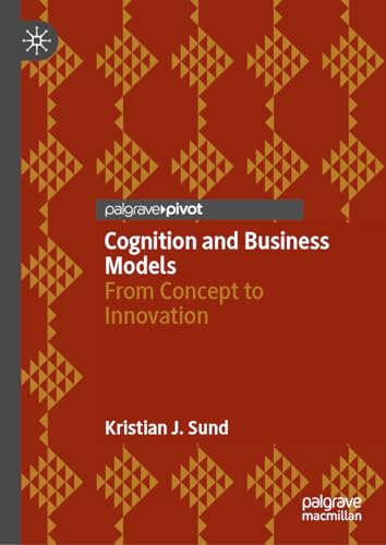 Cognition and Business Models: From Concept to Innovation von Palgrave Macmillan