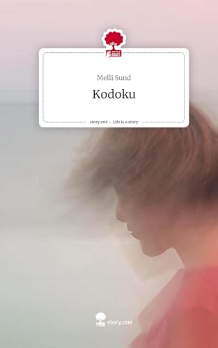 Kodoku. Life is a Story - story.one von story.one publishing