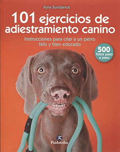 101 EJERCICIOS DE ENTRENAMIENTO CANINO (Animales de Compañía)
