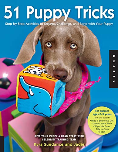 51 Puppy Tricks: Step-By-Step Activities to Engage, Challenge, and Bond with Your Puppy (Dog Tricks and Training, Band 3) von Quarry Books