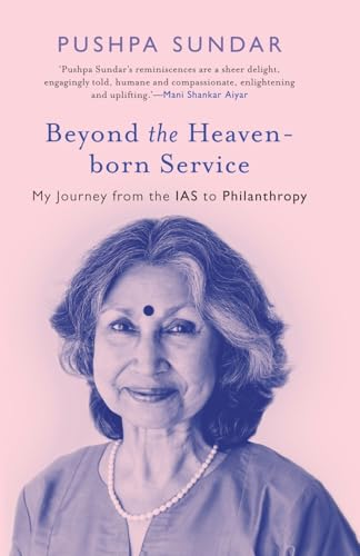 Beyond The Heaven-Born Service: My Journey From The IAS to Philanthropy Beyond The Heaven-Born Service: My Journey From The IAS to Philanthropy von Speaking Tiger Books