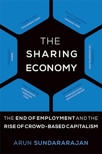 The Sharing Economy (MIT Press): The End of Employment and the Rise of Crowd-Based Capitalism