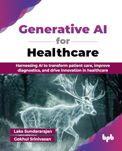 Generative AI for Healthcare: Harnessing AI to transform patient care, improve diagnostics, and drive innovation in healthcare (English Edition) von BPB Publications