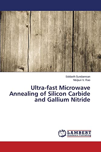 Ultra-fast Microwave Annealing of Silicon Carbide and Gallium Nitride von LAP Lambert Academic Publishing