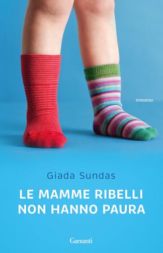 Le mamme ribelli non hanno paura (Elefanti big) von Garzanti