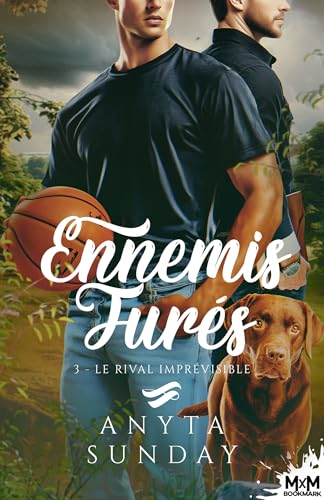 Le rival imprévisible: Ennemis jurés, T3 von MXM BOOKMARK