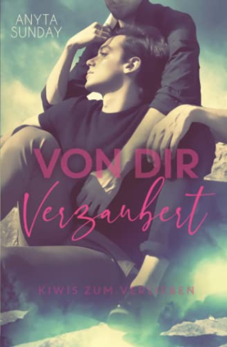 Von Dir Verzaubert (Kiwis zum Verlieben, Band 1) von Anyta Sunday