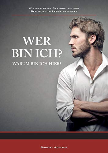 Wer bin ich?: Warum bin ich hier? Wer bin ich?: Warum bin ich hier?