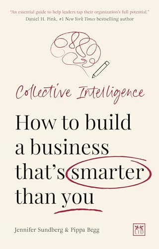 Collective Intelligence: How to Build a Business That’s Smarter Than You von Lid Publishing