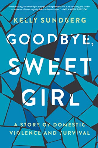 GOODBYE SWEET GIRL: A Story of Domestic Violence and Survival von Harper Perennial