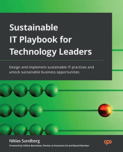 Sustainable IT Playbook for Technology Leaders: Design and implement sustainable IT practices and unlock sustainable business opportunities von Packt Publishing