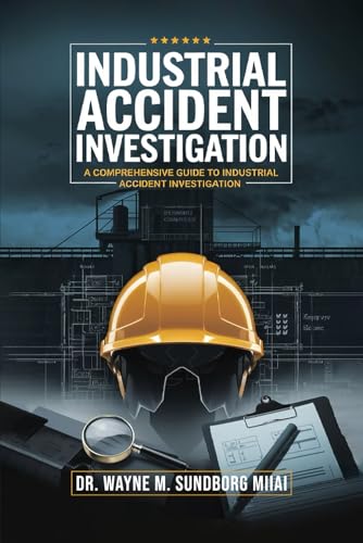 Industrial Accident Investigation: A Comprehensive Guide to Industrial Accident Investigation von Independent Publisher
