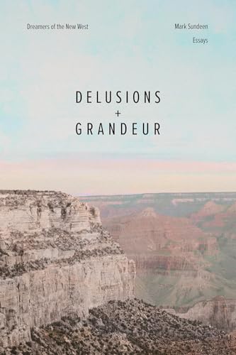 Delusions and Grandeur: Dreamers of the New West von University of New Mexico Press