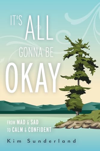 It's All Gonna Be Okay: From Mad & Sad To Calm & Confident von FriesenPress