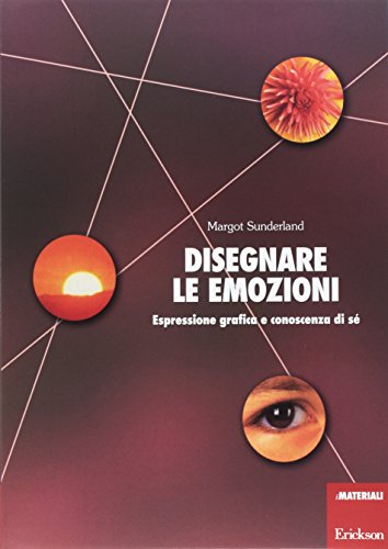 Disegnare le emozioni. Espressione grafica e conoscenza di sé (Materiali di recupero e sostegno) von Erickson