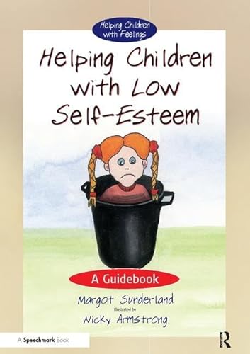 Helping Children With Low Self-esteem: A Guidebook (1) (Helping Children With Feelings, Band 1)