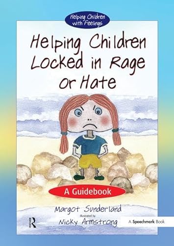 Helping Children Locked in Rage or Hate: A Guidebook (1) (Helping Children With Feelings, Band 1)
