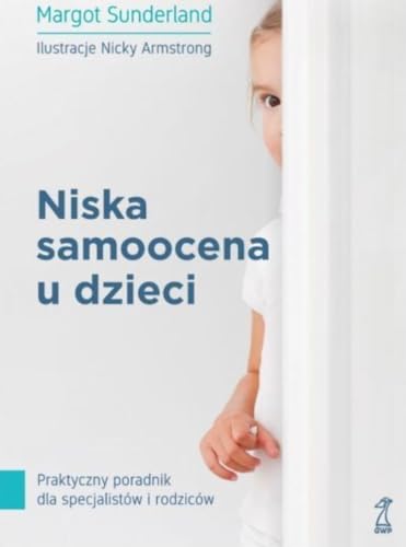 Niska samoocena u dzieci: Praktyczny poradnik dla specjalistów i rodziców Niska samoocena u dzieci: Praktyczny poradnik dla specjalistów i rodziców von GWP
