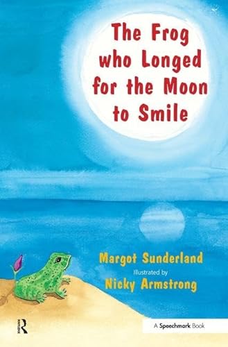 The Frog Who Longed for the Moon to Smile: A Story for Children Who Yearn for Someone They Love (Helping Children With Feelings)