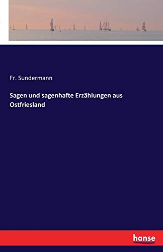 Sagen und sagenhafte Erzählungen aus Ostfriesland