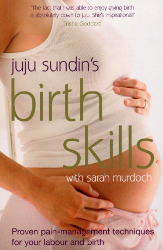 Birth Skills: Proven pain-management techniques for your labour and birth von Vermilion
