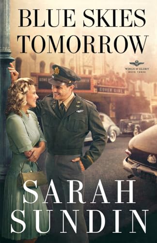 Blue Skies Tomorrow: A Novel (Wings of Glory, 3, Band 3)