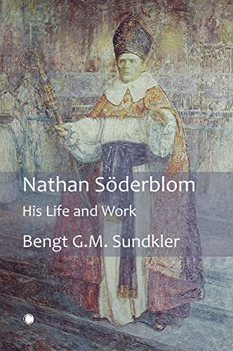 Nathan Söderblom: His Life and Work von James Clarke & Co.