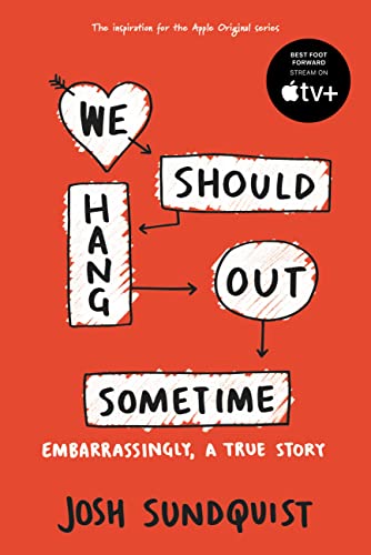 We Should Hang Out Sometime: Embarrassingly, a true story We Should Hang Out Sometime: Embarrassingly, a true story