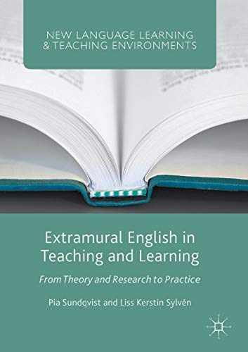 Extramural English in Teaching and Learning: From Theory and Research to Practice (New Language Learning and Teaching Environments)