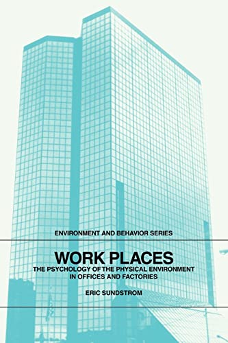 Work Places: The Psychology of the Physical Environment in Offices and Factories (Environment and Behavior Series)